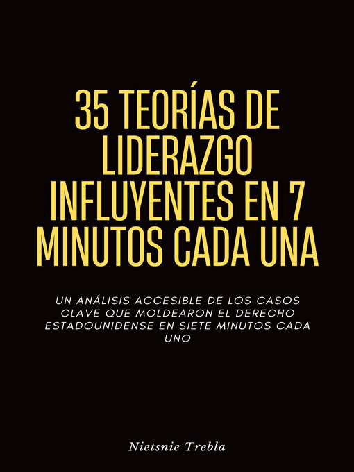 Title details for 35 Teorías de Liderazgo Influyentes en 7 Minutos Cada Una by Nietsnie Trebla - Available